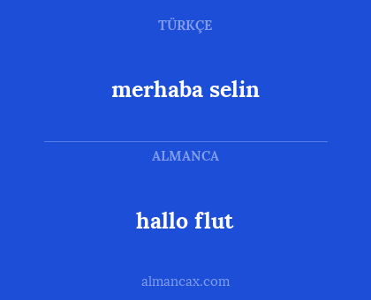 merhaba selin - hallo flut