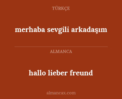 merhaba sevgili arkadaşım - hallo lieber freund