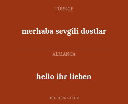 merhaba sevgili dostlar - hello ihr lieben