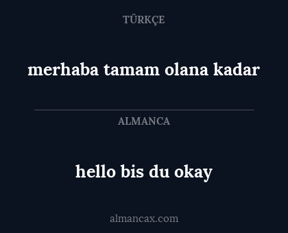 merhaba tamam olana kadar - hello bis du okay