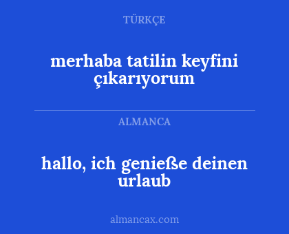 merhaba tatilin keyfini çıkarıyorum - hallo, ich genieße deinen urlaub
