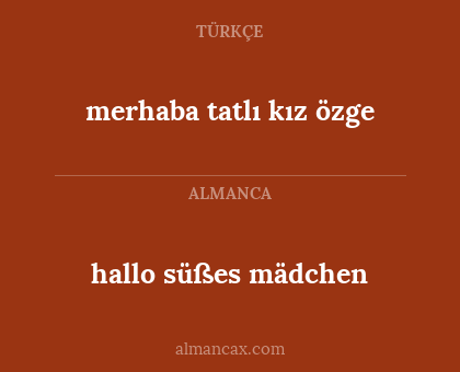 merhaba tatlı kız özge - hallo süßes mädchen