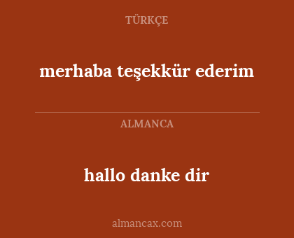 merhaba teşekkür ederim - hallo danke dir