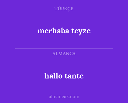 merhaba teyze - hallo tante