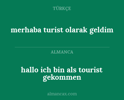 merhaba turist olarak geldim - hallo ich bin als tourist gekommen