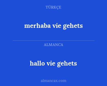 merhaba vie gehets - hallo vie gehets