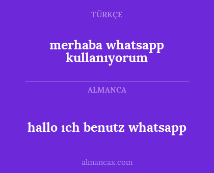 hallo ıch benutz whatsapp - merhaba whatsapp kullanıyorum