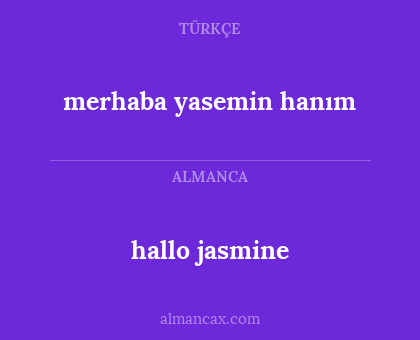 merhaba yasemin hanım - hallo jasmine