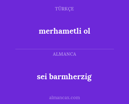 sei barmherzig - merhametli ol