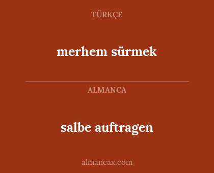 merhem sürmek - salbe auftragen