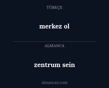 zentrum sein - merkez ol