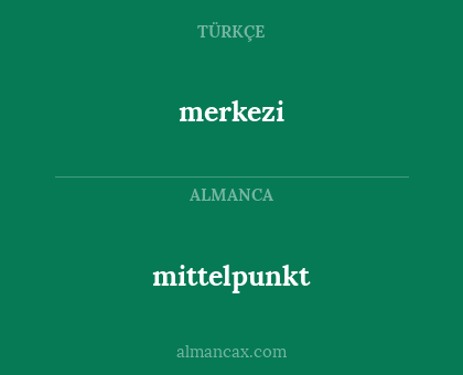merkezi - mittelpunkt