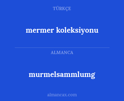 mermer koleksiyonu - murmelsammlumg