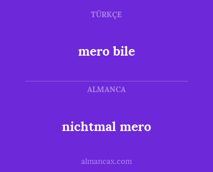mero bile - nichtmal mero