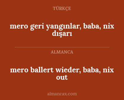 mero ballert wieder, baba, nix out - mero geri yangınlar, baba, nix dışarı