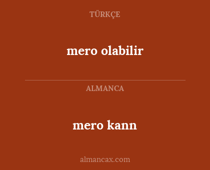 mero kann - mero olabilir