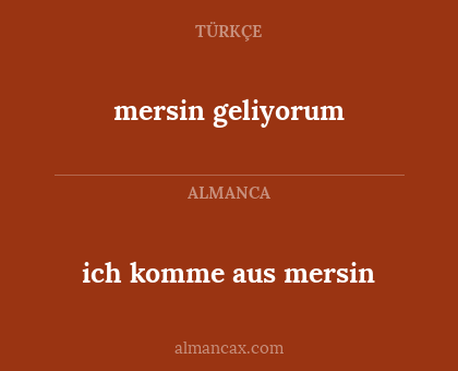 mersin geliyorum - ich komme aus mersin