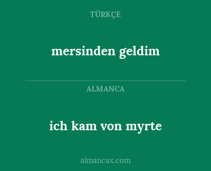 ich kam von myrte - mersinden geldim