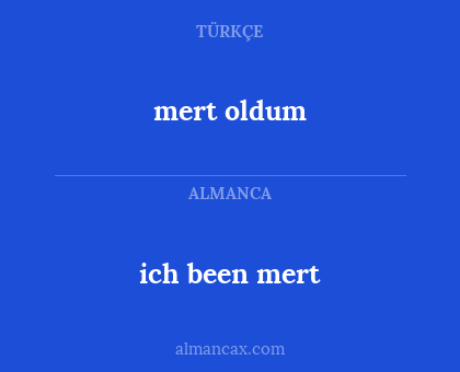 mert oldum - ich been mert