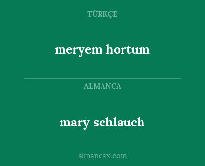 meryem hortum - mary schlauch