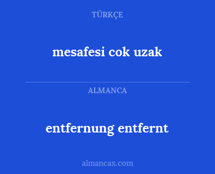 entfernung entfernt - mesafesi cok uzak