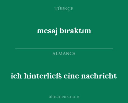 mesaj bıraktım - ich hinterließ eine nachricht