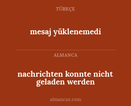 mesaj yüklenemedi - nachrichten konnte nicht geladen werden