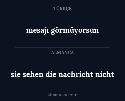 sie sehen die nachricht nicht - mesajı görmüyorsun