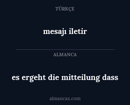 es ergeht die mitteilung dass - mesajı iletir