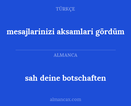 sah deine botschaften - mesajlarinizi aksamlari gördüm