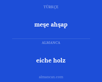 meşe ahşap - eiche holz