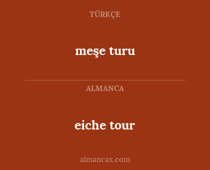 eiche tour - meşe turu