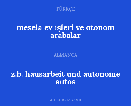 z.b. hausarbeit und autonome autos - mesela ev işleri ve otonom arabalar