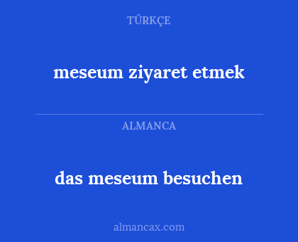 das meseum besuchen - meseum ziyaret etmek