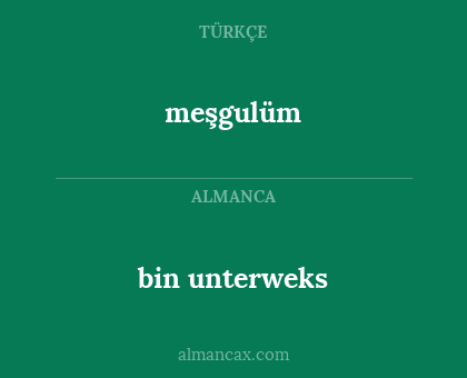 meşgulüm - bin unterweks