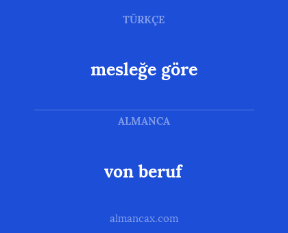 mesleğe göre - von beruf