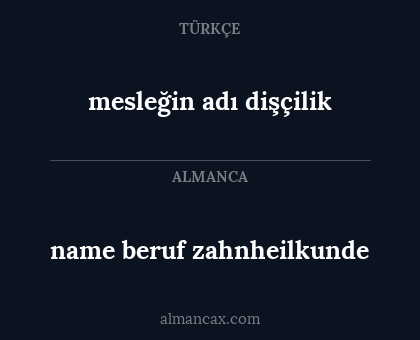 name beruf zahnheilkunde - mesleğin adı dişçilik