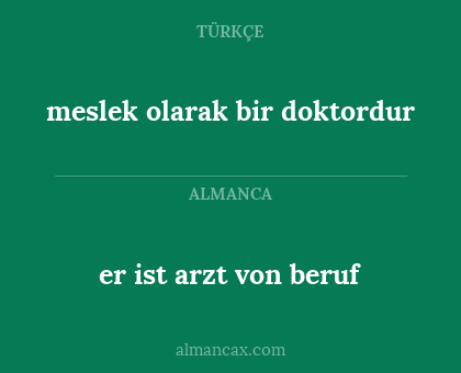 er ist arzt von beruf - meslek olarak bir doktordur