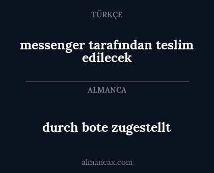 durch bote zugestellt - messenger tarafından teslim edilecek