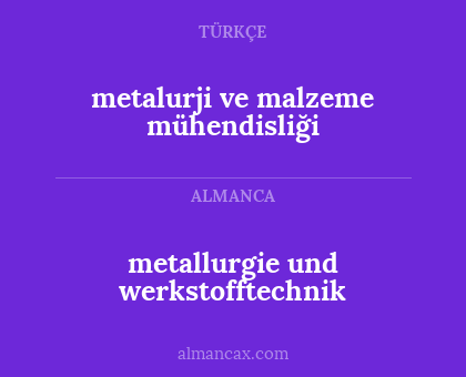 metallurgie und werkstofftechnik - metalurji ve malzeme mühendisliği
