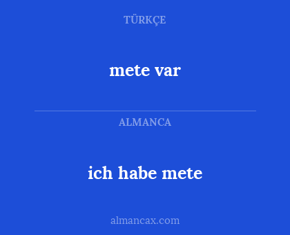 mete var - ich habe mete