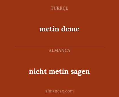 nicht metin sagen - metin deme