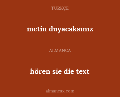 hören sie die text - metin duyacaksınız