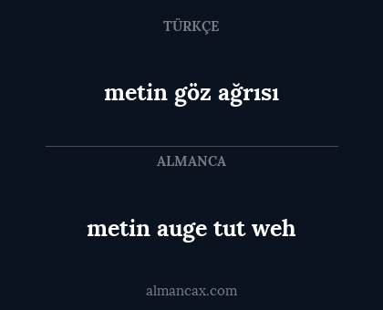 metin auge tut weh - metin göz ağrısı