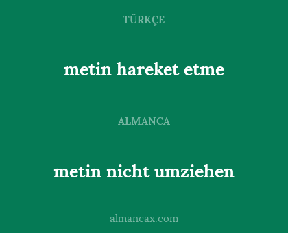 metin nicht umziehen - metin hareket etme