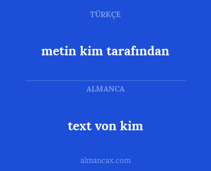 text von kim - metin kim tarafından