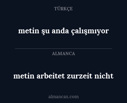 metin şu anda çalışmıyor - metin arbeitet zurzeit nicht