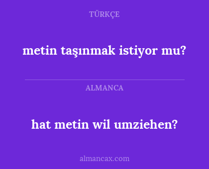 metin taşınmak istiyor mu? - hat metin wil umziehen?