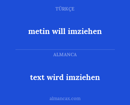 text wird imziehen - metin will imziehen