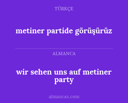 metiner partide görüşürüz - wir sehen uns auf metiner party